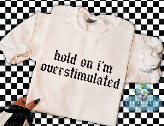 Hold On I’m Overstimulated