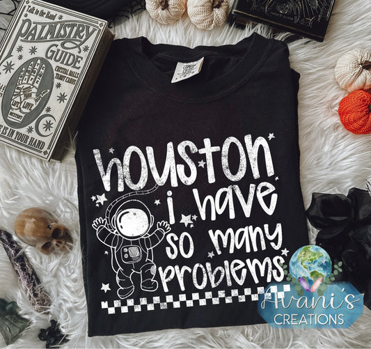 Houston I Have So Many Problems