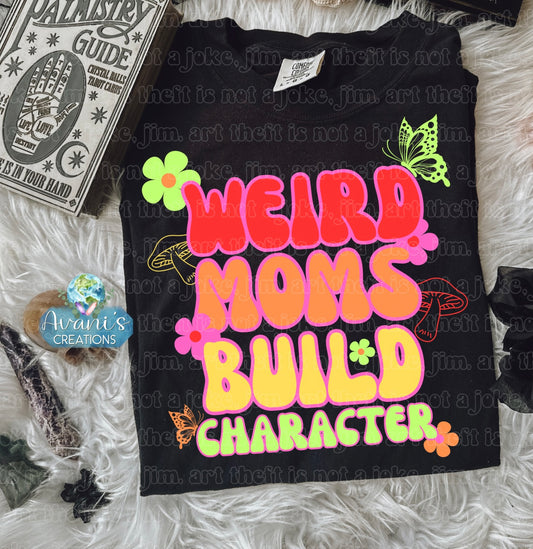 Weird Moms Build Character