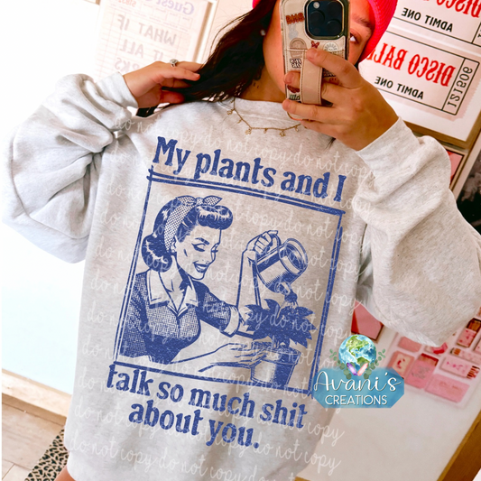 My Plants and I Talk So Much Shit About You