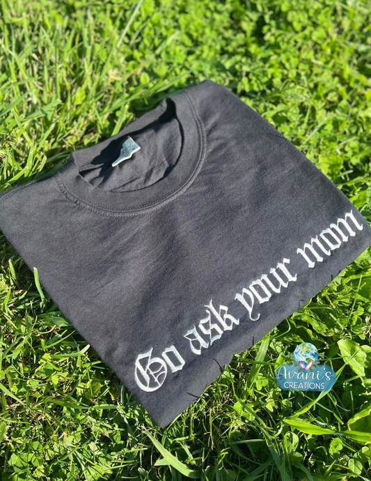 Embroidered Go Ask Your Mom **Read Item Description**