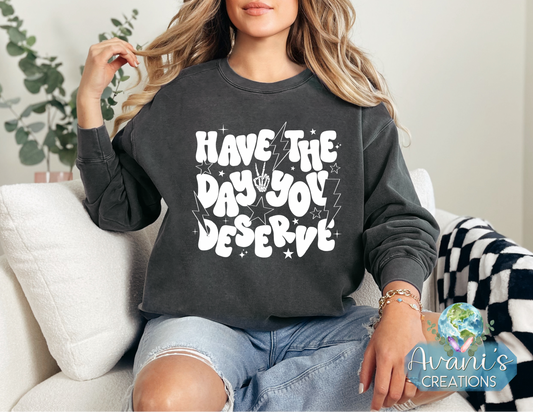 Have The Day You Deserve