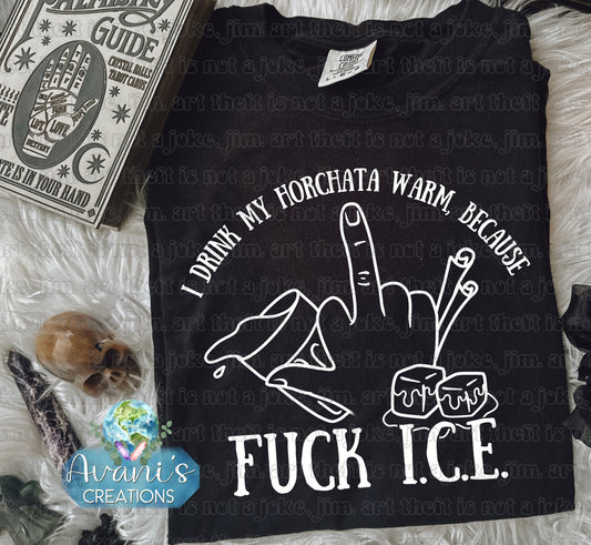 I Like My Horchata Warm, Because Fvck Ice